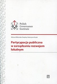 Partycypacja publiczna w zarządzaniu rozwojem lokalnym - Wiktorska-Święcka Aldona, Kozak Katarzyna - książka