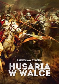 Husaria w walce - Radosław Sikora - ebook