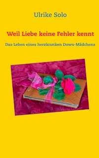 Weil Liebe keine Fehler kennt - Ulrike Solo - ebook