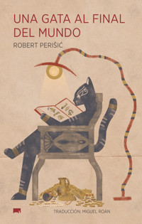 Una gata al final del mundo - Robert Perišić - ebook