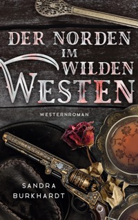 Der Norden im Wilden Westen - Sandra Burkhardt - ebook