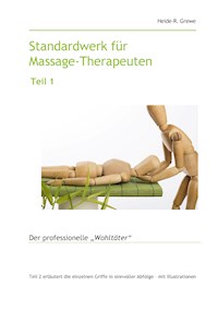 Standardwerk für Massage-Therapeuten und Massage-Praktiker Teil 1 - Heide-R. Grewe - ebook