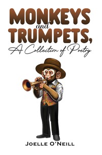 Monkeys and Trumpets, A Collection of Poetry - Joelle O'Neill - ebook