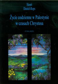 Życie w Palestynie w czasach Chrystusa - Daniel-Rops Henri - książka
