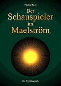 Der Schauspieler im Maelström - Vladimir Pavic - ebook