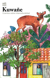 Kuwañe. Cuentos sobre interculturalidad - Corina Cumandá Cadena Criollo - ebook