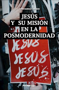 Jesús y su misión en la posmodernidad - John Harold Caicedo - ebook