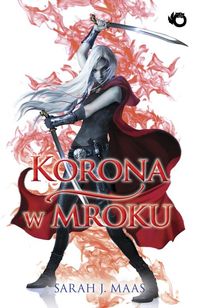 Szklany Tron 2 Korona w mroku - Sarah J. Maas - książka