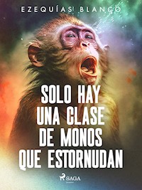Solo hay una clase de monos que estornudan - Ezequías Blanco - ebook