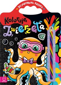 Koloruję zwierzęta Zaczarowana kredka - Podgórska Anna - książka