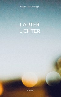 Lauter Lichter - Finja C. Wrocklage - ebook