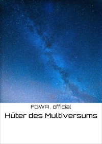 Hüter des Multiversums - FGWA . official - ebook
