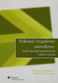Pokonać wypalenie zawodowe - Maslach Christina, Leiter Michael P. - książka