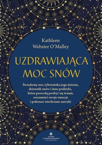 Uzdrawiająca moc snów - Kathleen Webster O’Malley - książka