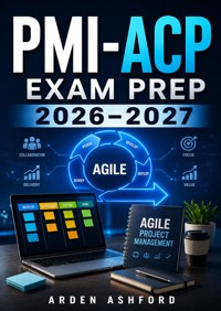 PMI-ACP Exam Prep 2026–2027 - Arden Ashford - ebook