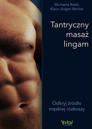 Tantryczny masaż lingam. Odkryj źródło męskiej rozkoszy - Klaus Jürgen Becker, Michaela Riedl - książka