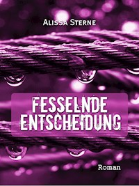 Fesselnde Entscheidung - Alissa Sterne - ebook