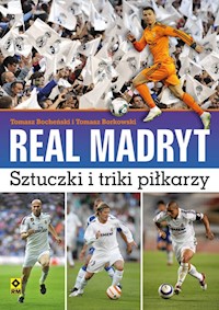 Real Madryt Sztuczki i triki piłkarzy - Bocheński Tomasz, Borkowski Tomasz - książka