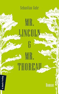 Mr. Lincoln & Mr. Thoreau - Sebastian Guhr - ebook