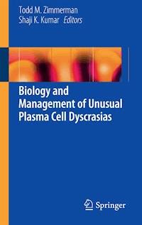 Biology and Management of Unusual Plasma Cell Dyscrasias -  - ebook