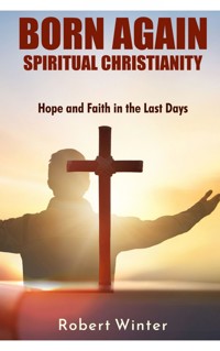 Born Again: Spiritual Christianity - Robert Winter - ebook