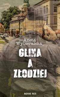 Glina a złodziej - Aneta Wybieralska - ebook + audiobook
