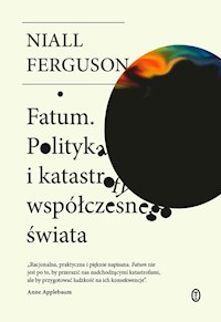Fatum Polityka i katastrofy współczesnego świata - Niall Ferguson - ebook + książka
