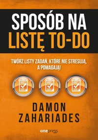 Sposób na listę to-do. Twórz listy zadań, które nie stresują a pomagają! - Damon Zahariades - audiobook