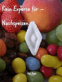Kein Experte für - Nachspeisen - null Vogesa - ebook
