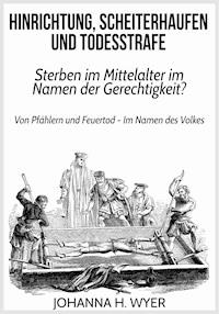 Hinrichtung, Scheiterhaufen und Todesstrafe - Johanna H. Wyer - ebook