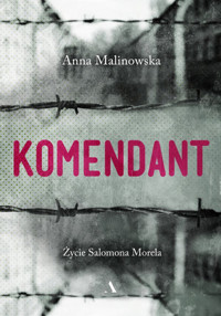 Komendant. Życie Salomona Morela - Anna Malinowska - książka