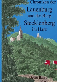 Chroniken der Lauenburg und der Burg Stecklenberg im Harz - Georg Baars - ebook