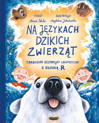 Na językach zwierząt. Część 2. Na językach dzikich zwierząt. Trrrudne historyjki logopedyczne z głoską R - Anna Skiba - książka