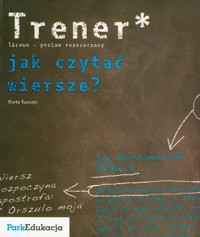 Trener Jak czytać wiersze? Poziom rozszerzony - Tomczyk Marta - książka