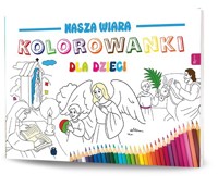 Nasza wiara. Kolorowanki dla dzieci - zbiorowa praca - książka