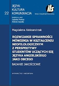 Rozwijanie sprawności mówienia w kształceniu neofilologicznym perspektywy studentów uczących się języka angielskiego jako obcego - Aleksandrzak Magdalena - książka