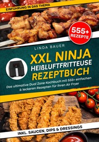 XXL Ninja Heißluftfritteuse Rezeptbuch - Linda Bauer - ebook