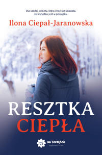 Resztka ciepła - Ciepał-Jaranowska Ilona - ebook