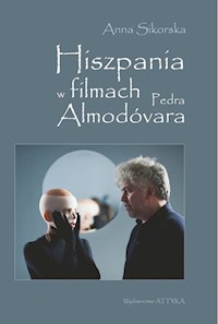Hiszpania w filmach Pedra Almodóvara - Anna Sikorska - książka