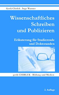 Wissenschaftliches Schreiben und Publizieren - Gerik Chirlek - ebook