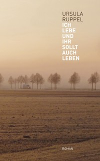 Ich lebe und Ihr sollt auch leben - Ursula Ruppel - ebook