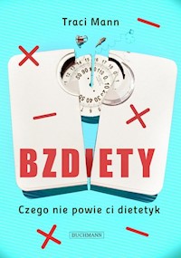 Bzdiety Czego nie powie ci dietetyk - Traci Mann - książka