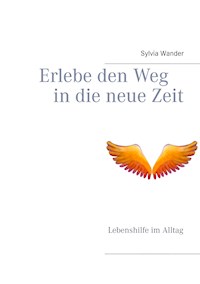 Erlebe den Weg in die neue Zeit - Sylvia Wander - ebook