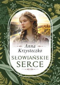 Słowiańskie serce - Krzysteczko Anna - ebook + audiobook + książka