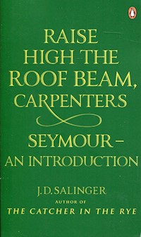 Raise High the Roof Beam, Carpenters. Seymour - Salinger J. D. - książka