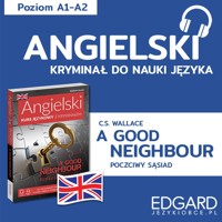A Good Neighbour / Poczciwy sąsiad. Angielski kryminał językowy - C. S. Wallace, Joanna Ostrowska - audiobook