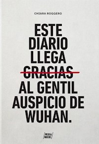 Este diario llega gracias al gentil auspicio de Wuhan - Chiara Roggero - ebook