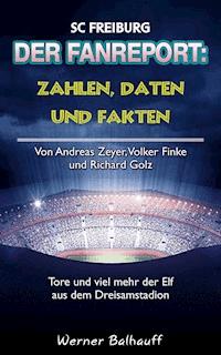 SC Freiburg – Zahlen, Daten und Fakten des SC Freiburg - Werner Balhauff - ebook