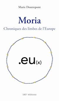 Moria. Chroniques des limbes de l'Europe - Marie Doutrepont - ebook