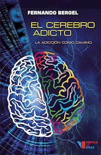 El cerebro adicto - Fernando Bergel - ebook